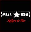MALA IDEA